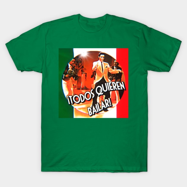 ¡Todos Quieren Bailar! T-Shirt by Aloha From El Perrito 